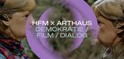 HFM x ARTHAUS - Demokratie, Film, Dialog